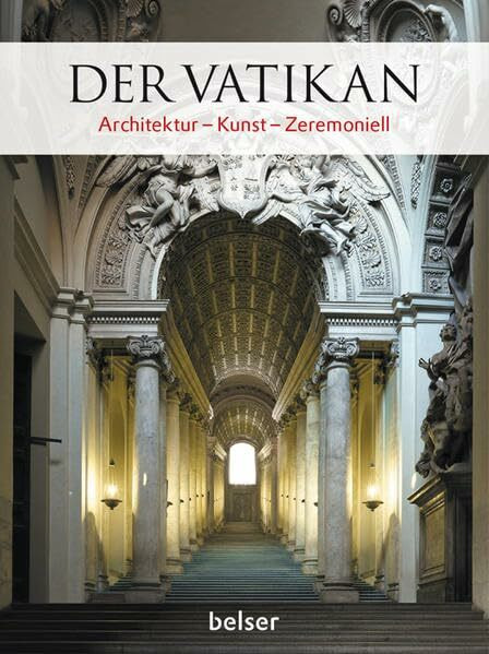 Der Vatikan: Architektur - Kunst - Zeremoniell