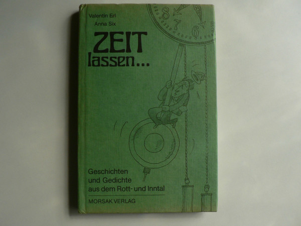Zeit lassen.... Geschichten und Gedichte aus dem Rott- und Inntal