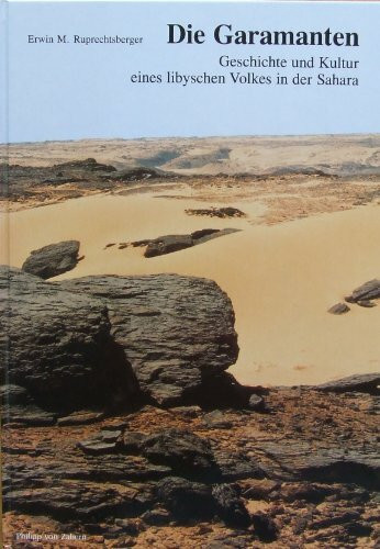 Die Garamanten: Geschichte und Kultur eines Libyschen Volkes in der Libyschen Sahara (Zaberns Bildbände zur Archäologie)