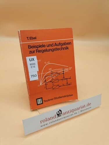 Beispiele und Aufgaben zur Regelungstechnik : mit 21 Beisp., 54 Aufgaben mit Lösungen.