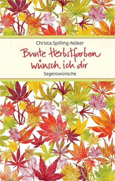 Bunte Herbstfarben wünsch ich dir: Segenswünsche (Eschbacher Präsente)