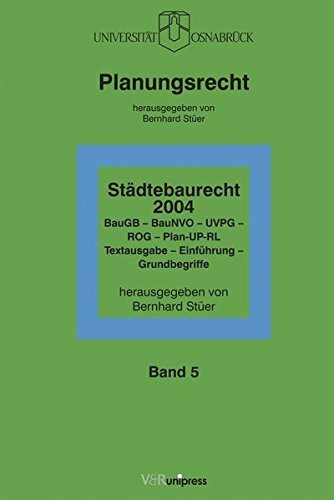 Städtebaurecht 2004. BauGB - BauNVO - UVPG - ROG - Plan-UP-RL: BauGB – UVOG – BauNVO – ROG. Textausgabe – Einführung – Grundbegriffe (Planungsrecht, Band 5)