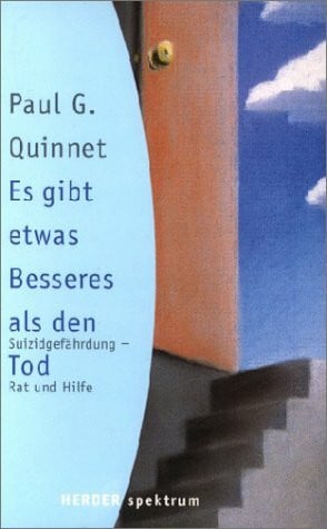 Es gibt etwas Besseres als den Tod: Suizidgefährdung - Rat und Hilfe