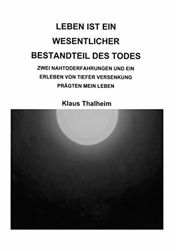 Leben ist ein wesentlicher Bestandteil des Todes: Zwei Nahtoderfahrungen und ein Erlebnis von tiefer Versenkung prägten mein Leben