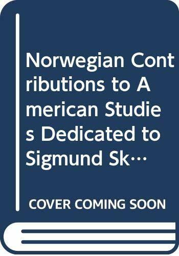 Norwegian Contributions to American Studies Dedicated to Sigmund Skard (Americana Norvegica S.)