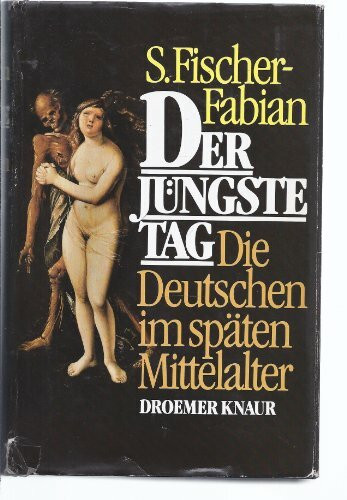 Der Jüngste Tag: Die Deutschen im späten Mittelalter