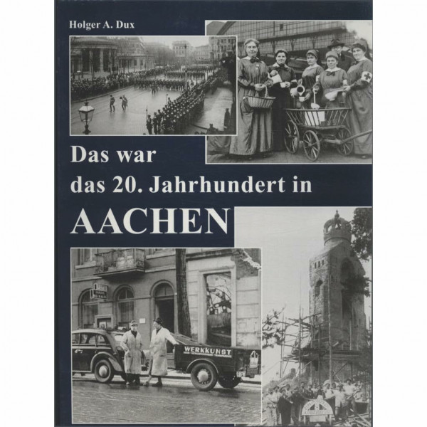Das war das 20. Jahrhundert in Aachen