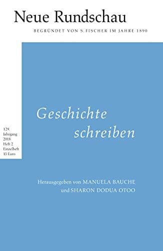 Neue Rundschau 2018/2: Geschichte schreiben. Herausgegeben von Manuela Bauche und Sharon Dodua Otoo