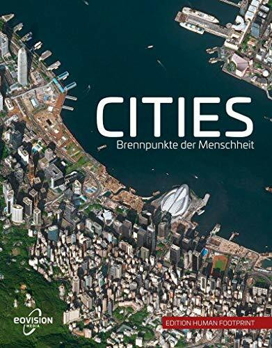 CITIES: Brennpunkte der Menschheit (Edition Human Footprint)