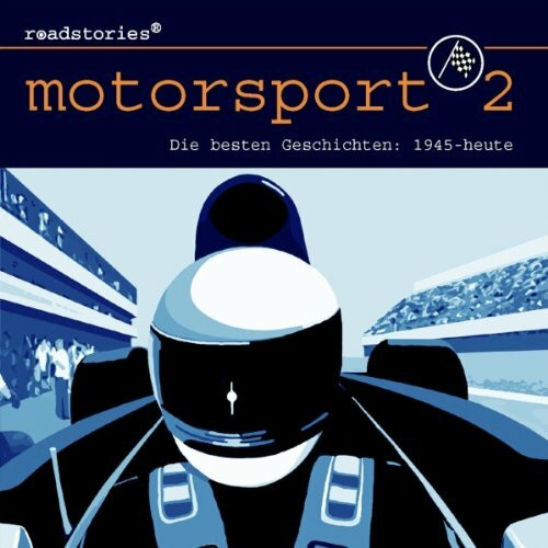 Roadstories - Motorsport 2: Die besten Geschichten von 1945 bis heute