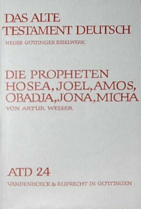 Das Alte Testament Deutsch (ATD), Tlbd.24, Das Buch der zwölf Kleinen Propheten I. Die Propheten Hosea, Joel, Amos, Obadja, Jona, Micha