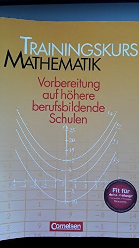Trainingskurs Mathematik - Bisherige Ausgabe: Trainingsbuch mit Lösungen: Vorbereitung auf höhere berufsbildende Schulen. Trainingsbuch mit Lösungen