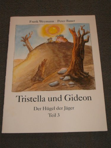 Tristella und Gideon, Bd.3: Der Hügel der Jäger