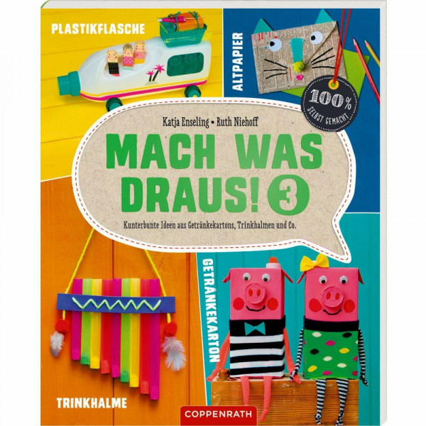 Mach was draus! 3: Kunterbunte Ideen aus Getränkekartons, Trinkhalmen und Co. (100% selbst gemacht)