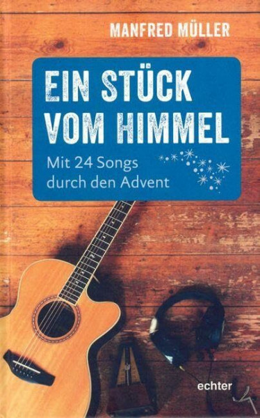 Ein Stück vom Himmel: Mit 24 Songs durch den Advent