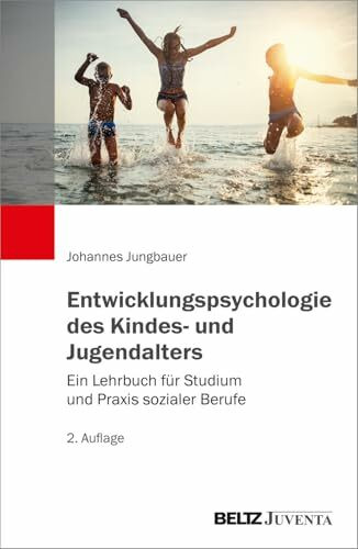 Entwicklungspsychologie des Kindes- und Jugendalters: Ein Lehrbuch für Studium und Praxis sozialer Berufe