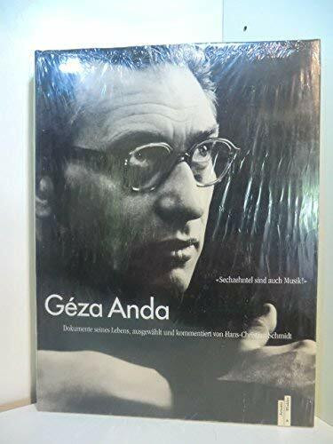 Geza Anda: "Sechzehntel sind auch Musik!" Dokumente seines Lebens