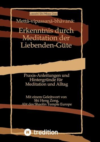 Mettā-vipassanā-bhāvanā: Erkenntnis durch Meditation der Liebenden-Güte: Praxis-Anleitungen und Hintergründe für Meditation und Alltag Mettā-vipassanā-bhāvanā: Erkenntnis durch Meditation der Liebenden-Güte: Praxis-Anleitungen und Hintergründe für Meditation und Alltag