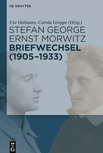 Stefan George – Ernst Morwitz: Briefwechsel (1905-1933): Der Briefwechsel 1905-1933