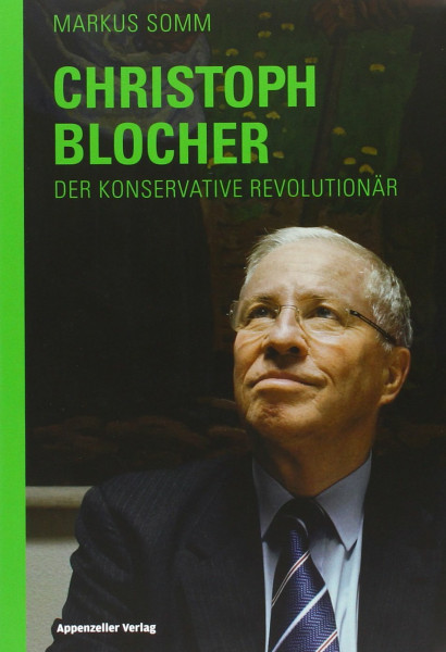 Christoph Blocher: Der konservative Revolutionär