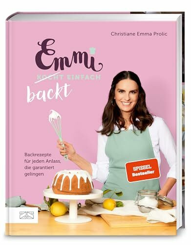 Emmi backt einfach (Emmi kocht einfach – das 1. Backbuch): Backrezepte für jeden Anlass, die garantiert gelingen – SPIEGEL-Bestseller