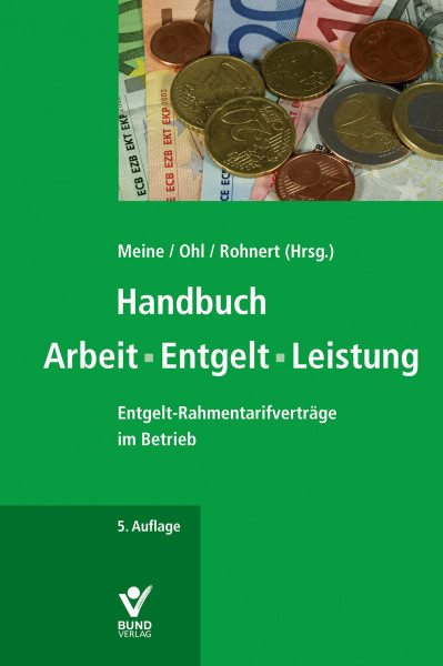 Handbuch Arbeit - Entgelt - Leistung: Entgelt-Rahmentarifverträge im Betrieb