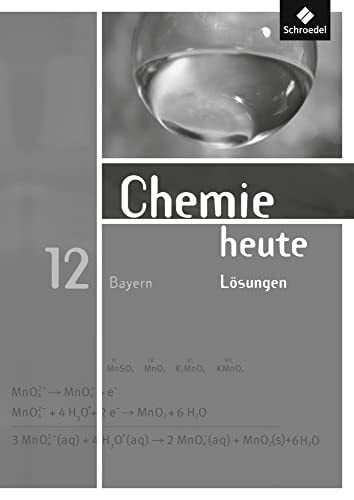 Chemie heute SII / Chemie heute SII - Ausgabe 2009 für Bayern: Ausgabe 2009 für Bayern / Lösungen 12 Chemie heute SII / Chemie heute SII - Ausgabe 2009 für Bayern: Ausgabe 2009 für Bayern / Lösungen 12