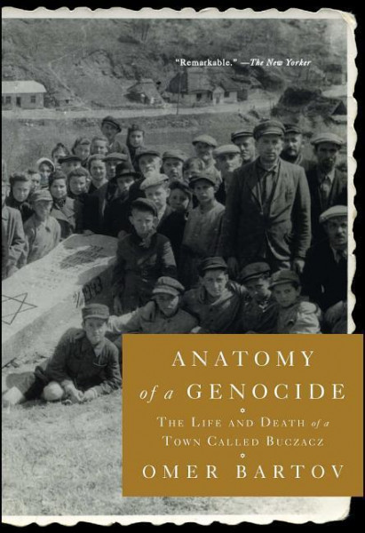 Anatomy of a Genocide: The Life and Death of a Town Called Buczacz