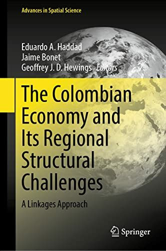 The Colombian Economy and Its Regional Structural Challenges: A Linkages Approach (Advances in Spatial Science)