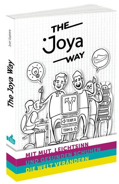 The Joya Way: Mit Mut, Leichtsinn und gesunden Schuhen die Welt verändern