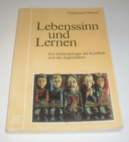 Lebenssinn und Lernen. Zur Anthropologie der Kindheit und des Jugendalters
