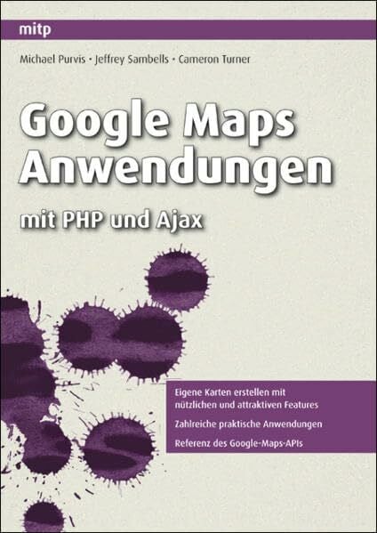 Google Maps Anwendungen: mit PHP und Ajax