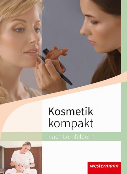 Kosmetik kompakt nach Lernfeldern. Schulbuch