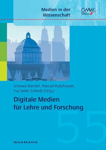 Digitale Medien für Lehre und Forschung (Medien in der Wissenschaft)