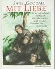 Mit Liebe: 10 herzerfrischende Geschichten über Schimpansen in der Wildnis