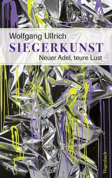 Siegerkunst (Sachbuch): Neuer Adel, teure Lust (Allgemeines Programm - Sachbuch)