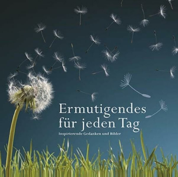 Ermutigendes: Inspirierende Gedanken und Bilder