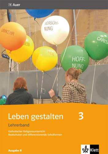 Leben gestalten. 9./10. Schuljahr. Lehrerband mit CD-ROM. Ausgabe N für Realschulen und differenzierende Schulformen