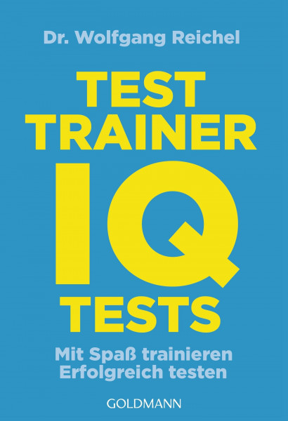 Testtrainer IQ-Tests: Mit Spaß trainieren. Erfolgreich testen.
