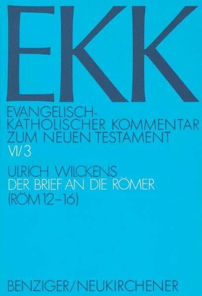 Evangelisch-Katholischer Kommentar zum Neuen Testament (EKK), Bd.6/3 : Der Brief an die Römer