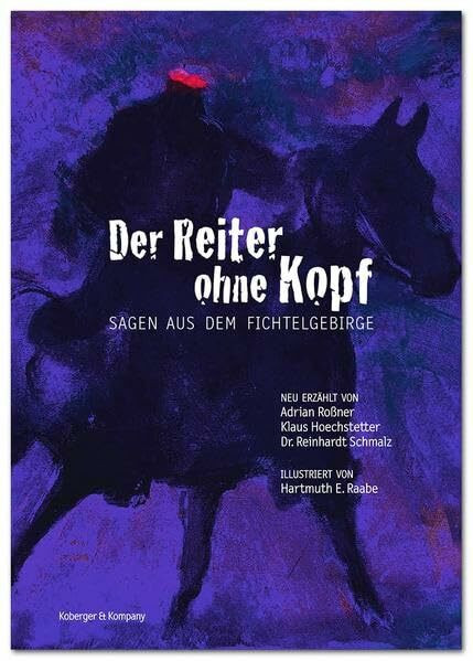 Der Reiter ohne Kopf: Sagen aus dem Fichtelgebirge