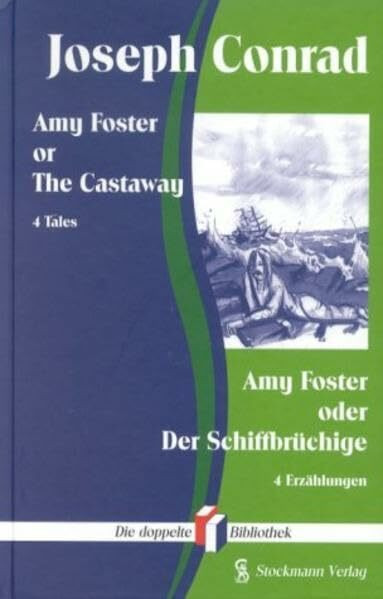 Amy Foster or the Castaway /Amy Foster oder der Schiffbrüchige: 4 Tales /4 Erzählungen (+ Ein Vorposten des Fortschritts, Jugend, Il Conde). Engl. /Dt. (Die doppelte Bibliothek)