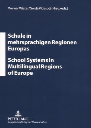 Schule in mehrsprachigen Regionen Europas. School Systems in Multilingual Regions of Europe