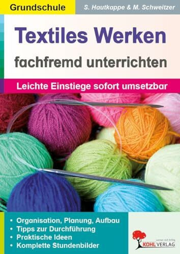 Textiles Werken fachfremd unterrichten: Leichte Einstiege sofort umsetzbar
