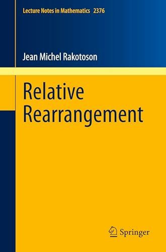 Relative Rearrangement (Lecture Notes in Mathematics, 2376)