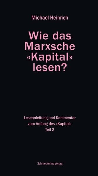 Wie das Marxsche Kapital lesen? Bd. 2: Leseanleitung und Kommentar zum Anfang der "Kapital" (Politik)