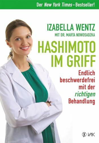 Hashimoto im Griff: Endlich beschwerdefrei mit der richtigen Behandlung. Warum Hashimoto-Symptome mehr sind als ein Hormonmangel und jede Unterfunktion individuell verschieden ist.