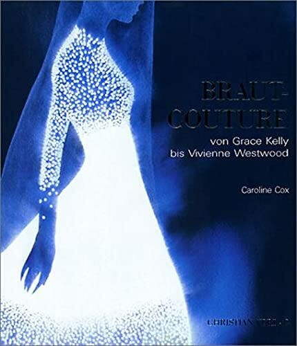 Braut-Couture: Von Grace Kelly bis Vivienne Westwood