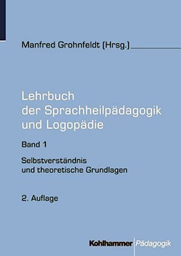 Selbstverständnis und theoretische Grundlagen (Lehrbuch der Sprachheilpädagogik und Logopädie, 1, Band 1)