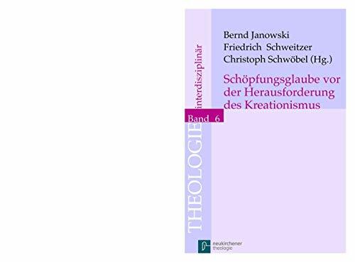 Schöpfungsglaube vor der Herausforderung des Kreationismus (Theologie Interdisziplinär) Schöpfungsglaube vor der Herausforderung des Kreationismus (Theologie Interdisziplinär)